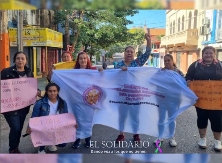 Trabajadoras sexuales de Paraguay alzaron la voz como el 1º de mayo como un gremio reconocido / Toma Presentes Latam / El Solidario